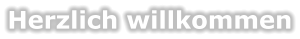 Herzlich willkommen